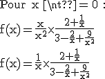 3$\textrm Pour x \neq 0 :\\f(x)=\frac{x}{x^2}\times \frac{2+\frac{1}{x}}{3-\frac{2}{x}+\frac{9}{x^2}}\\f(x)=\frac{1}{x}\times \frac{2+\frac{1}{x}}{3-\frac{2}{x}+\frac{9}{x^2}}